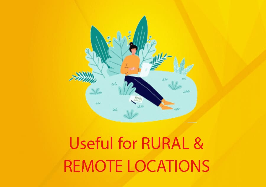 Useful for RURAL & REMOTE LOCATIONS